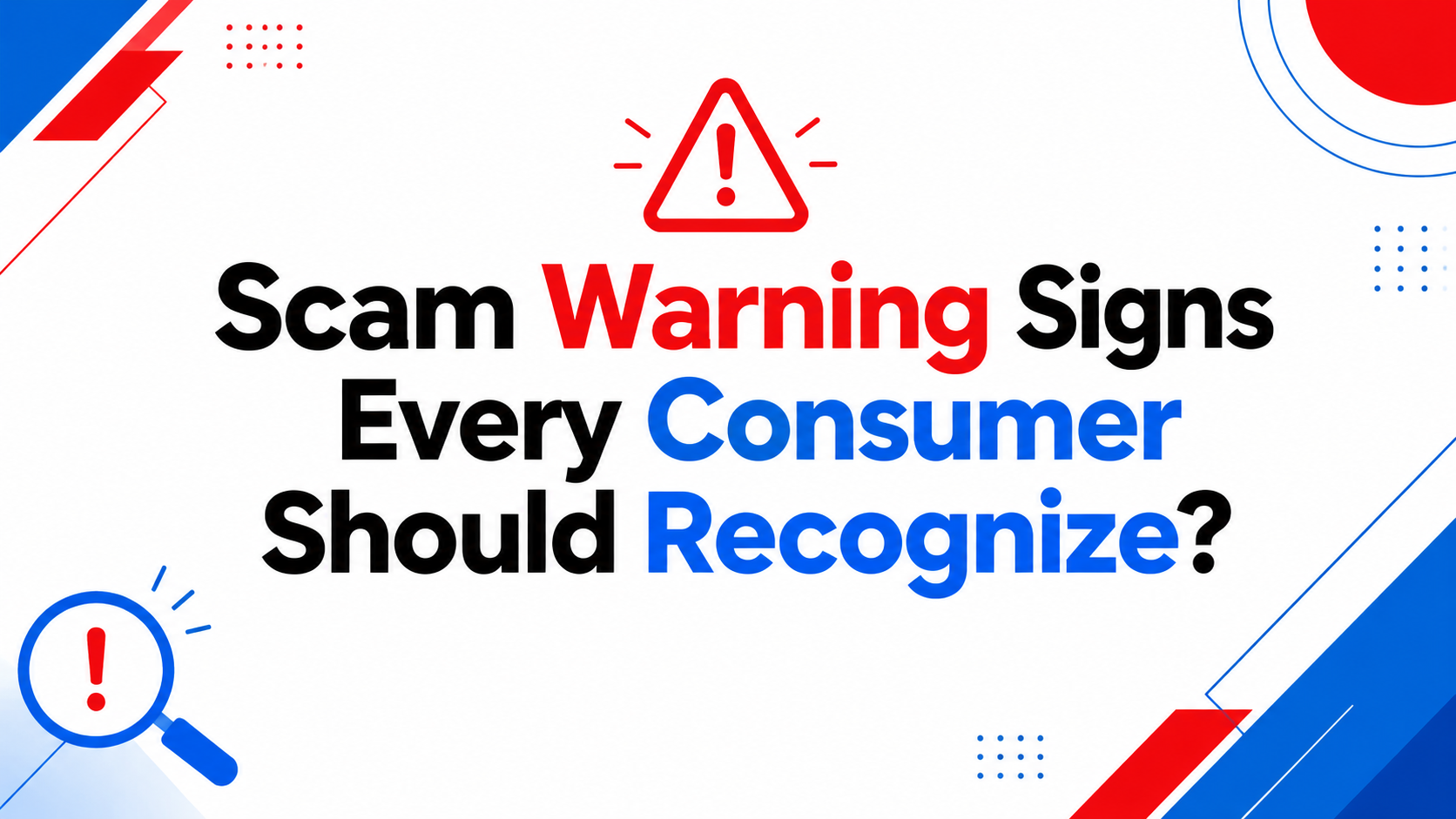 Scam Warning Signs Every Consumer Should Recognize